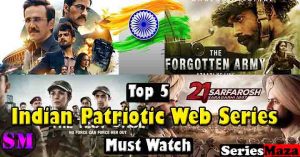 Top 5 Indian Patriotic Web Series You Should Must Watch