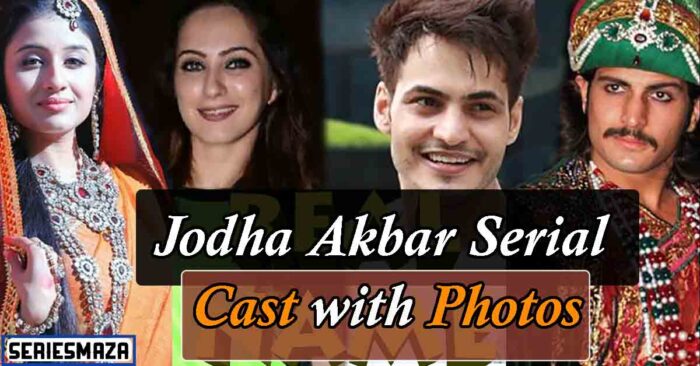 Jodha Akbar Serial Cast With Photos Complete Cast 2013 15
